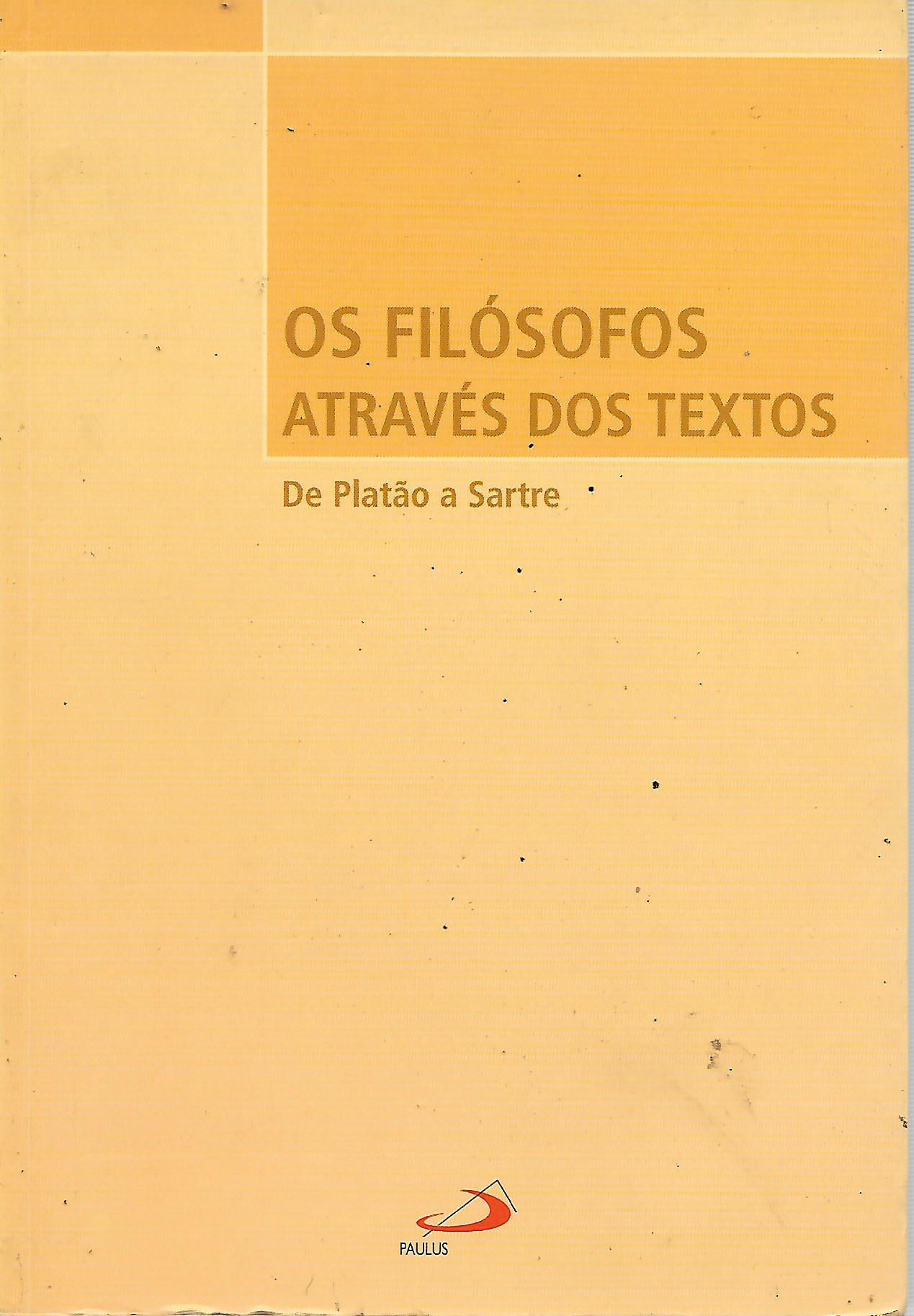 Os Filósofos Através dos Textos de Platão A Sartre