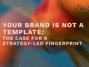 Your Brand is Not a Template: The Case for a Strategy-Led Fingerprint
