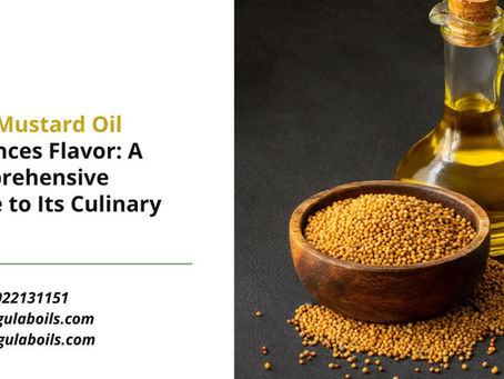 How Mustard Oil Enhances Flavor: A Comprehensive Guide to Its Culinary Uses