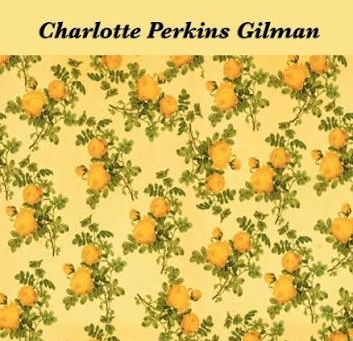 The Yellow Wallpaper - Charlotte Perkins Gilman