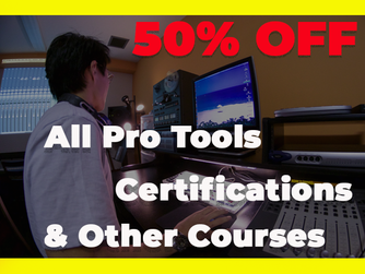 FLASH Sale - 50% Off of All Pro Tools Certifications Music & Post!
