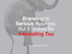 Branding Is Serious Business, But It Should Be Interesting Too.