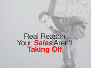 The Real Reason Your Sales Aren’t Taking Off