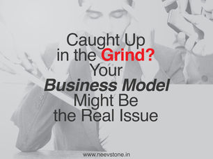 Caught Up in the Grind? Your Business Model Might Be the Real Issue