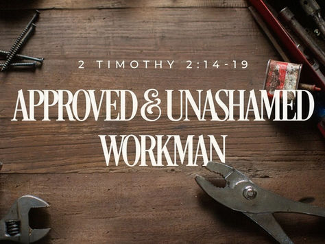 Approved And Unashamed Workman.