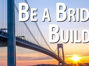 Be A Bridge Builder.