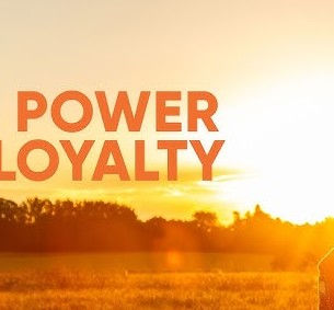 The Power Of Loyalty.
