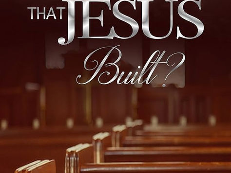 The Church That Jesus Built.