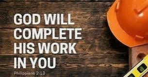 God Will Complete His Work In You.
