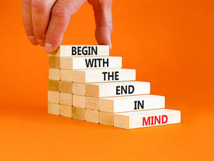 Begin With The End In Mind.