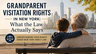 Grandparent Visitation Rights in New York: What the Law Actually Says