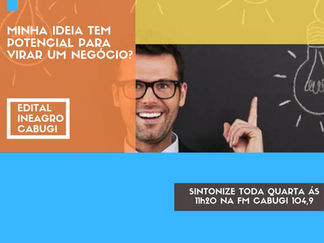 PROGRAMA 108- Edital Ineagro Cabugi 2019: Minha ideia tem potencial para virar um negócio?