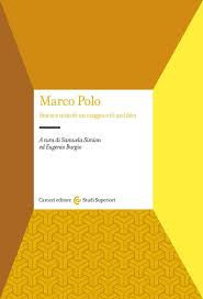 Marco Polo: Storia e mito di un viaggio e di un libro, Roma: Carocci, 2024