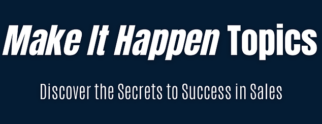 Make It Happen Topics Discover the Secrets to Success in Sales edit.png