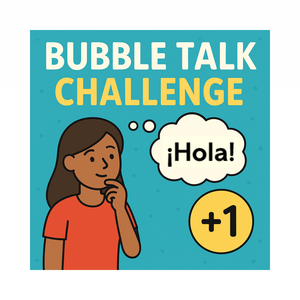 Bubble Talk Challenge- Spanish