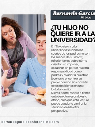 NO QUIERO IR A LA UNIVERSIDAD”: CUANDO LOS SUEÑOS DE LOS PADRES NO SON LOS SUEÑOS DE SUS HIJOS