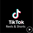 TIKTOK REELS & SHORTS