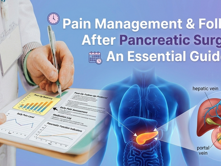 Pain Management & Follow-Up After Pancreatic Surgery