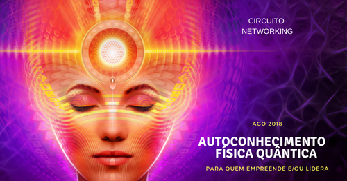 Autoconhecimento e Física Quântica - Circuito Networking