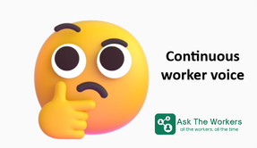 Continuous Worker Voice
