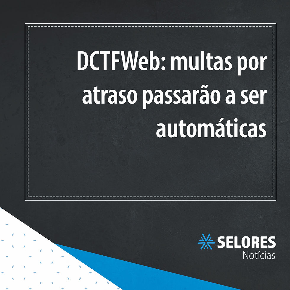 DCTFWeb: multas por atraso passarão a ser automáticas