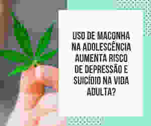 maconha aumenta risco de depressão e suicídio
