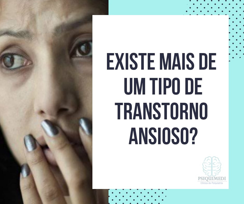 Existe mais de um tipo de transtorno ansioso?
