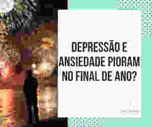 Depressão e Ansiedade Pioram no Final de Ano