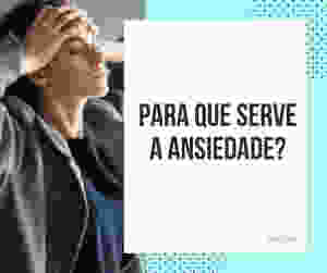 para que serve ansiedade