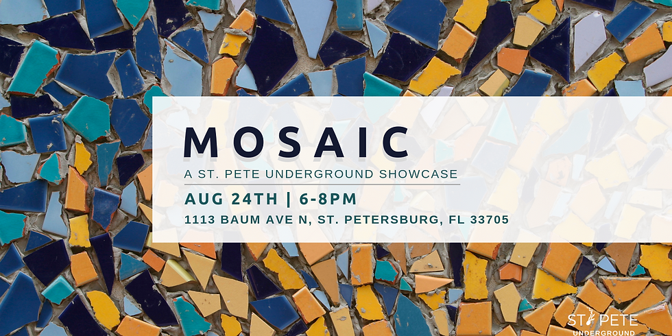 Mosaic: A St. Pete Underground Showcase 6pm -8pm