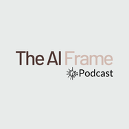 The AI Frame Podcast