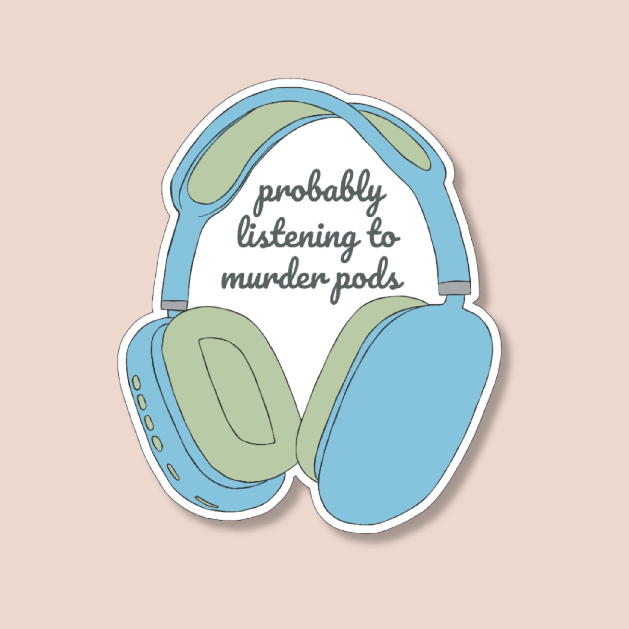 Probably listening to murder pods | Sticker