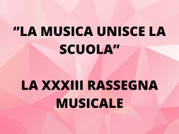 ‘’LA MUSICA UNISCE LA SCUOLA’’, LA XXXIII RASSEGNA MUSICALE