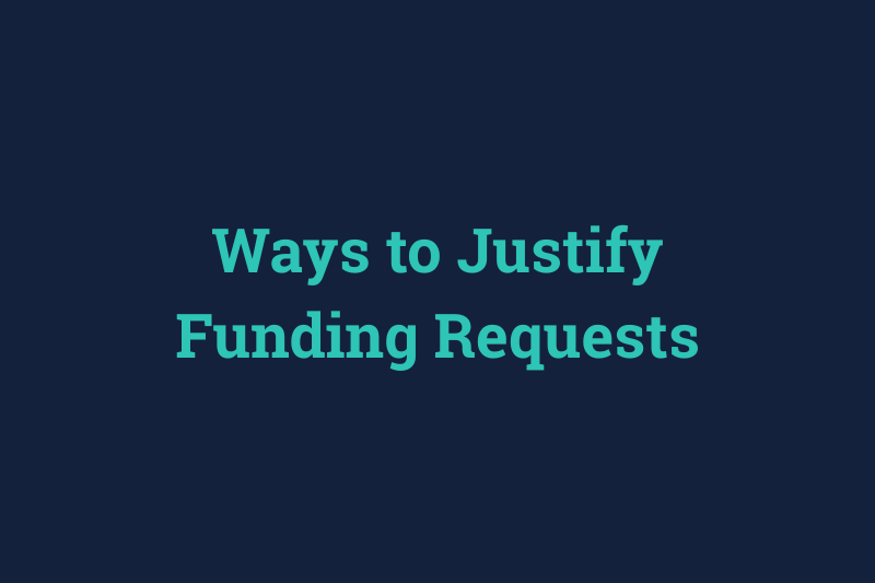 Ways to Justify Funding Requests