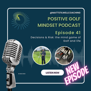 🎙️EP#41 Positive Golf Mindset Podcast - Decisions & Risk: the mind game of Golf and life⛳🏌️‍♂️🚀