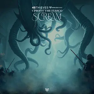 45Thieves, Uproot the Fiasco - Scream