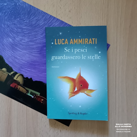 RECENSIONE: Se i pesci guardassero le stelle (Luca Ammirati)