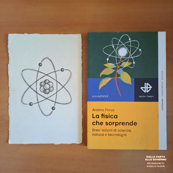 RECENSIONE: La fisica che sorprende. Brevi lezioni di scienza, natura e tecnologia (Andrea Frova)