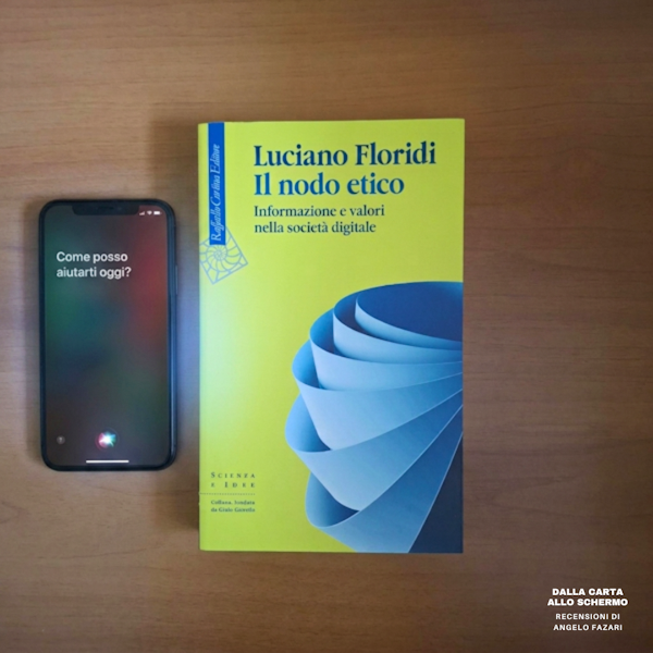 RECENSIONE: Il nodo etico. Informazione e valori nella società digitale (Luciano Floridi)