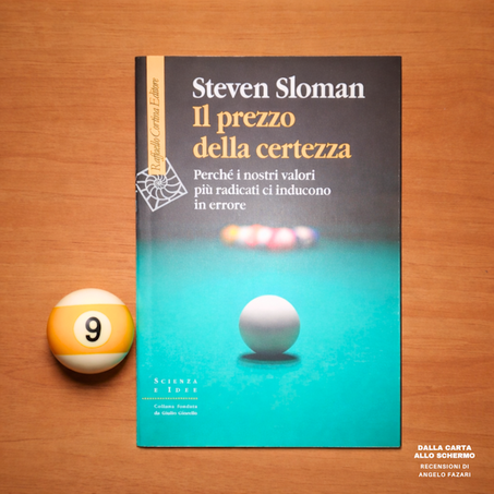 RECENSIONE: Il prezzo della certezza. Perché i nostri valori più radicati ci inducono in errore (Steven Sloman)