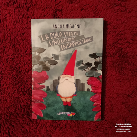 RECENSIONE: La dura vita di uno gnomo insopportabile (Andrea Micalone)