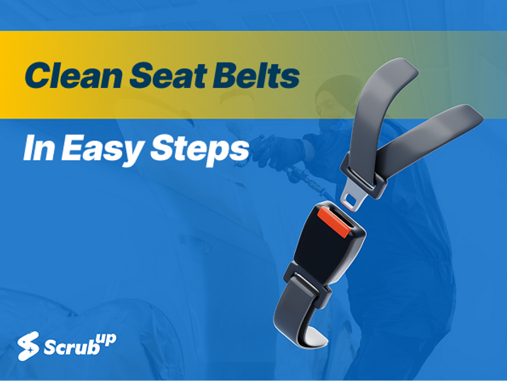 How to Clean Seat Belts for Maximum Safety and Durability