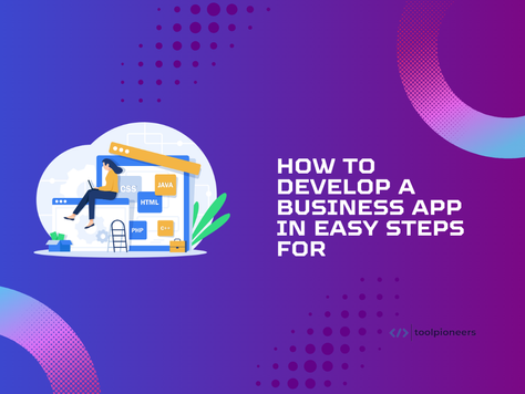 How to Develop a Business App in 7 Easy Steps for 2024
