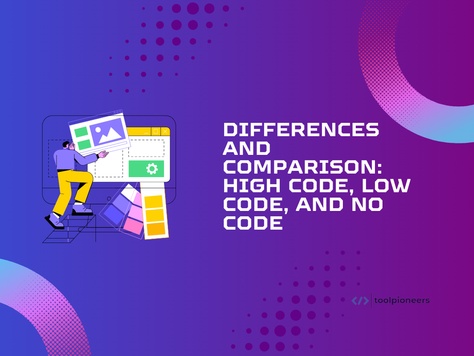Differences and Comparison: High Code, Low Code, and No Code