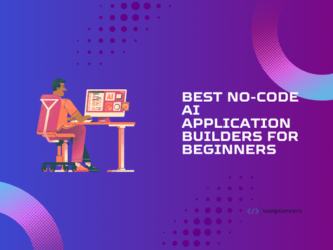 Best No-Code AI Application Builders for Beginners in 2024