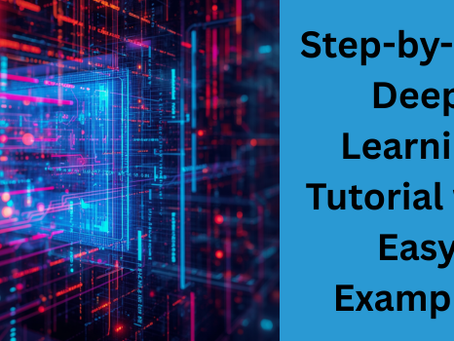 Deep Learning Tutorial: A Complete Beginner’s Guide to AI and Neural Networks