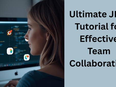 JIRA Tutorial for Beginners: Step-by-Step Guide to Project Management