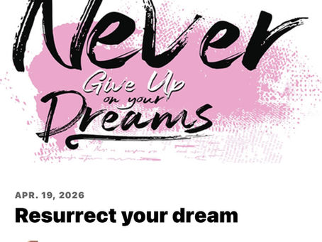 Resurrect your dream.