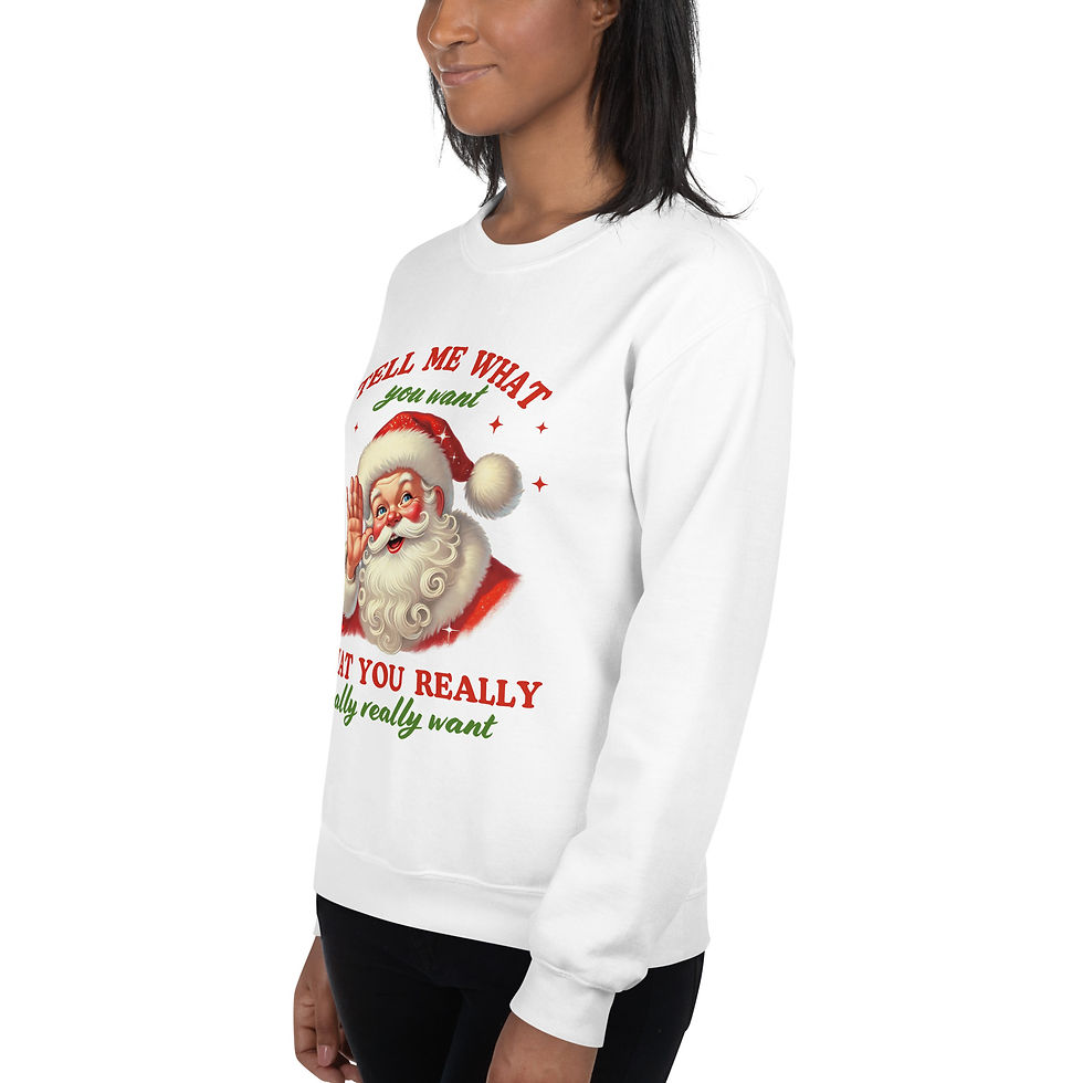 Thumbnail: Tell Me What You WAnt Santa Unisex Sweatshirt