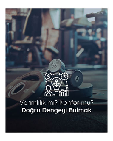 Konfor mu Verimlilik mi?